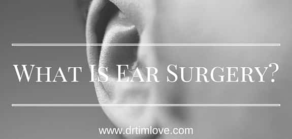 What is Ear Surgery and Who is a Good Candidate For It?